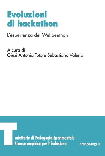 Evoluzioni di Hackathon. L’esperienza del Wellbeethon - Sebastiano Valerio - Libro Franco Angeli 2023, Traiettorie di Pedagogia sperimentale. Ricerca empirica per l’inclusione | Libraccio.it