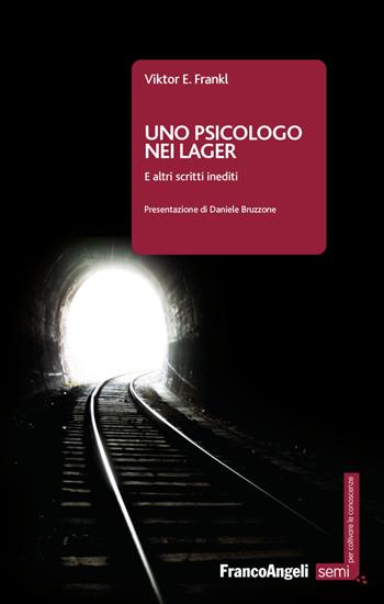 Uno psicologo nei lager. E altri scritti inediti. Nuova ediz. - Viktor E. Frankl - Libro Franco Angeli 2023, Semi. Per coltivare le conoscenze | Libraccio.it