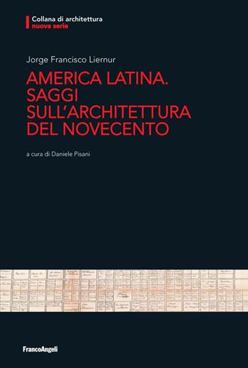America Latina. Saggi sull'architettura del Novecento - Jorge Francisco Liernur, Daniele Pisani - Libro Franco Angeli 2023, Architettura | Libraccio.it