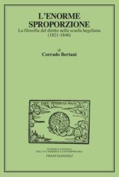 L'enorme sproporzione. La filosofia del diritto nella scuola hegeliana (1821-1846)