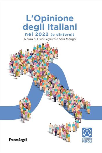 L'opinione degli italiani nel 2022 (e dintorni) - Sara Merigo - Libro Franco Angeli 2023, Varie. Saggi e manuali | Libraccio.it