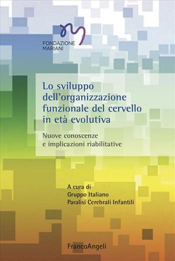Lo sviluppo dell'organizzazione funzionale del cervello in età evolutiva  - Libro Franco Angeli 2023, Neurologia infantile | Libraccio.it