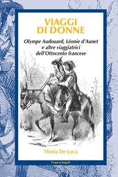 Viaggi di donne. Olympe Audouard, Léonie d’Aunet e altre viaggiatrici dell’Ottocento francese