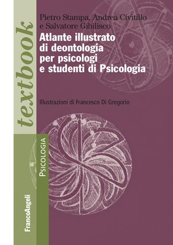 Atlante illustrato di deontologia per psicologi e studenti di psicologia - Pietro Stampa, Andrea Civitillo, Salvatore Gibilisco - Libro Franco Angeli 2023, Serie di psicologia | Libraccio.it