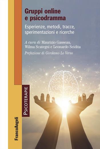 Gruppi online e psicodramma. Esperienze, metodi, tracce, sperimentazioni e ricerche  - Libro Franco Angeli 2024, Psicoterapie | Libraccio.it