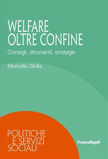 Welfare oltre confine - Marinella Sibilla - Libro Franco Angeli 2023, Politiche e servizi sociali | Libraccio.it