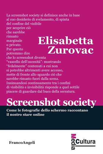 Screenshot society. Come le fotografie dello schermo raccontano il nostro stare online - Elisabetta Zurovac - Libro Franco Angeli 2023, Media cultura | Libraccio.it