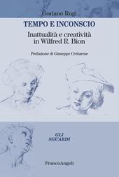 Tempo e inconscio. Inattualità e creatività in Wilfred R. Bion