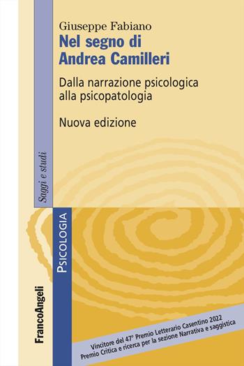 Nel segno di Andrea Camilleri. Dalla narrazione psicologica alla psicopatologia - Giuseppe Fabiano - Libro Franco Angeli 2023, Serie di psicologia | Libraccio.it