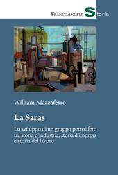 La Saras. Lo sviluppo di un gruppo petrolifero tra storia d’industria, storia d'impresa e storia del lavoro