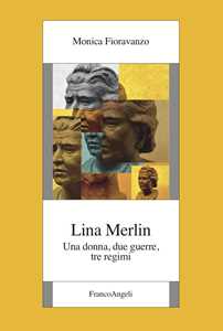 Image of Lina Merlin. Una donna, due guerre, tre regimi