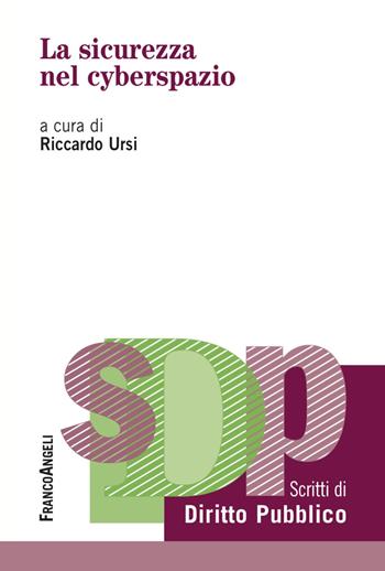 La sicurezza nel cyberspazio  - Libro Franco Angeli 2023, Studi di diritto pubblico | Libraccio.it