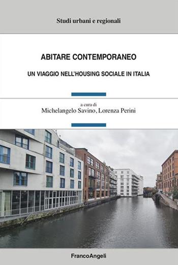 Abitare contemporaneo. Un viaggio nell'housing sociale in Italia - Michelangelo Savino - Libro Franco Angeli 2023, Studi urbani e regionali | Libraccio.it