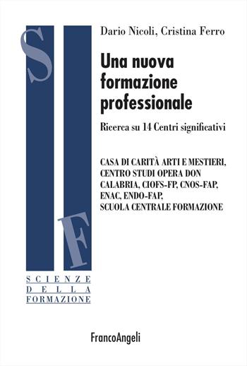 Una nuova formazione professionale. Ricerca su 14 Centri significativi - Dario Nicoli, Cristina Ferro - Libro Franco Angeli 2023, Scienze della formazione | Libraccio.it