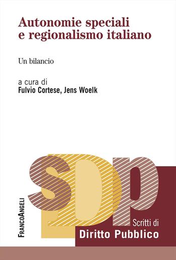 Autonomie speciali e regionalismo italiano. Un bilancio - Jens Woelk - Libro Franco Angeli 2023, Studi di diritto pubblico | Libraccio.it