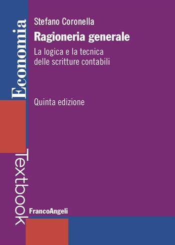 Ragioneria generale. La logica e la tecnica delle scritture contabili. Nuova ediz. - Stefano Coronella - Libro Franco Angeli 2023, Economia | Libraccio.it