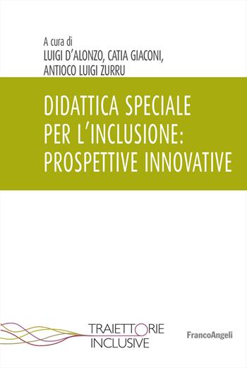 Didattica speciale per l'inclusione: prospettive innovative  - Libro Franco Angeli 2023, Traiettorie inclusive | Libraccio.it