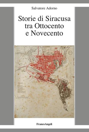 Storie di Siracusa tra Ottocento e Novecento - Salvatore Adorno - Libro Franco Angeli 2023, La società it. moderna e contemp.-Sez. 2 | Libraccio.it