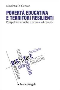 Povertà Educativa E Territori Resilienti. Prospettive Teoriche E Ricerca Sul Campo