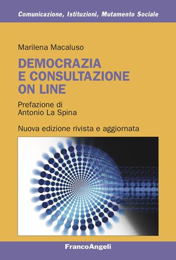 Democrazia e consultazione on line - Marilena Macaluso - Libro Franco Angeli 2023, Comunicazione, istituzioni, mutamento sociale. Ricerche | Libraccio.it