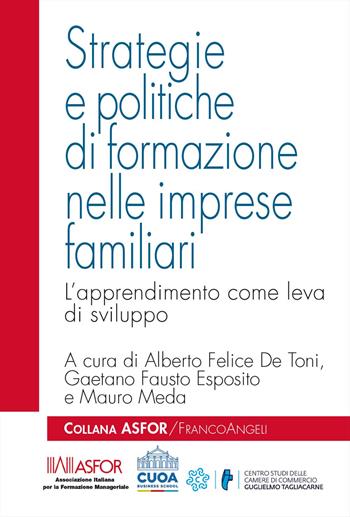Strategie e politiche di formazione nelle imprese familiari. L'apprendimento come leva di sviluppo - Gaetano Fausto Esposito, Mauro Meda - Libro Franco Angeli 2023, Asfor | Libraccio.it
