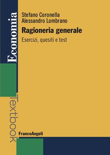 Ragioneria generale. Esercizi, quesiti e test - Stefano Coronella, Alessandro Lombrano - Libro Franco Angeli 2023, Economia - Textbook | Libraccio.it