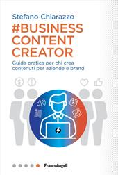 Business content creator. Guida pratica per chi crea contenuti per aziende e brand