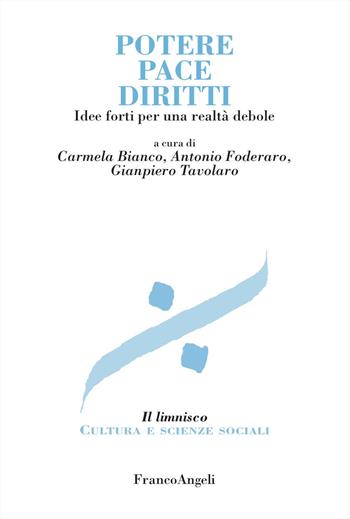 Potere, pace, diritti. Idee forti per una realtà debole - Antonio Foderaro, Gianpiero Tavolaro - Libro Franco Angeli 2023, Il limnisco. Cultura e scienze sociali | Libraccio.it
