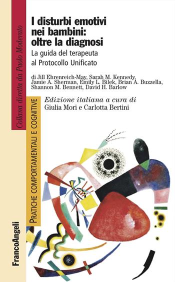 I disturbi emotivi nei bambini: oltre la diagnosi. La guida del terapeuta al Protocollo Unificato - Jill Ehrenreich-May, Sarah M. Kennedy, Jamie A. Sherman - Libro Franco Angeli 2023, Pratiche comportamentali e cognitive | Libraccio.it