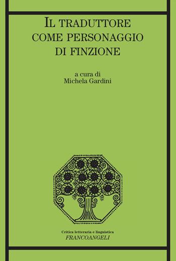 Il traduttore come personaggio di finzione  - Libro Franco Angeli 2023, Critica letteraria e linguistica | Libraccio.it