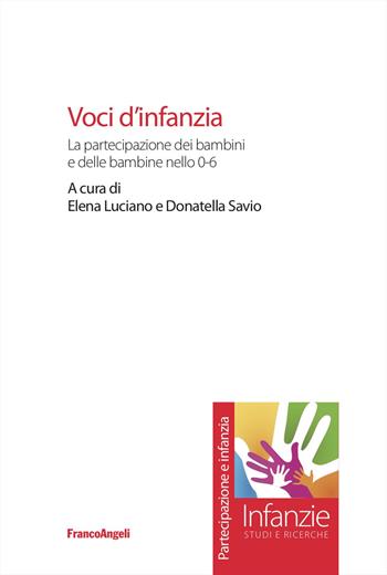 Voci d'infanzia. La partecipazione dei bambini e delle bambine nello 0-6 - Donatella Savio - Libro Franco Angeli 2024, Infanzie | Libraccio.it