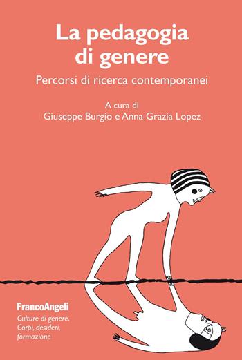 La pedagogia di genere. Percorsi di ricerca contemporanei - Anna Grazia Lopez - Libro Franco Angeli 2023, Culture di genere. Corpi, desideri, formazione | Libraccio.it