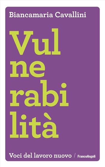 Vulnerabilità - Biancamaria Cavallini - Libro Franco Angeli 2024, Voci del lavoro nuovo | Libraccio.it