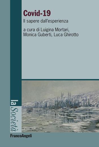 Covid-19. Il sapere dall'esperienza - Luca Ghirotto, Monica Guberti - Libro Franco Angeli 2023, La società | Libraccio.it