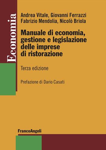 Manuale di economia, gestione e legislazione delle imprese di ristorazione - Andrea Vitale, Giovanni Ferrazzi, Fabrizio Mendolia - Libro Franco Angeli 2023, Economia - Strumenti | Libraccio.it