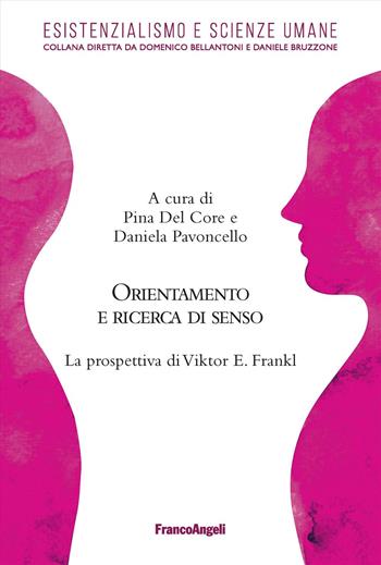 Orientamento e ricerca di senso. La prospettiva di Viktor E. Frankl - Daniela Pavoncello - Libro Franco Angeli 2023, Esistenzialismo & Scienze Umane | Libraccio.it
