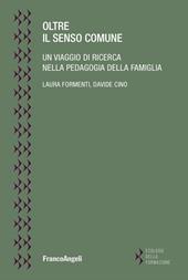 Oltre il senso comune. Un viaggio di ricerca nella pedagogia della famiglia