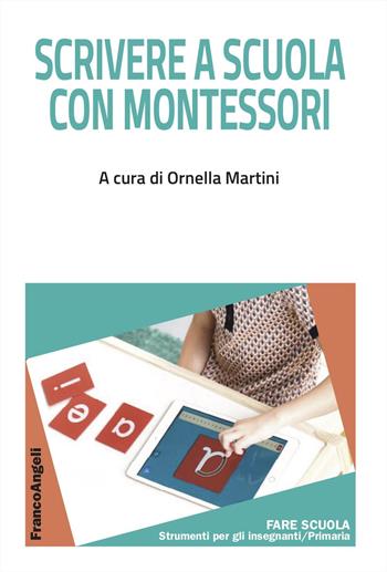 Scrivere a scuola con Montessori  - Libro Franco Angeli 2024, Fare Scuola. Strumenti per gli insegnanti | Libraccio.it