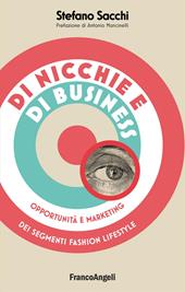 Di nicchie e di business. Opportunità e marketing dei segmenti fashion lifestyle