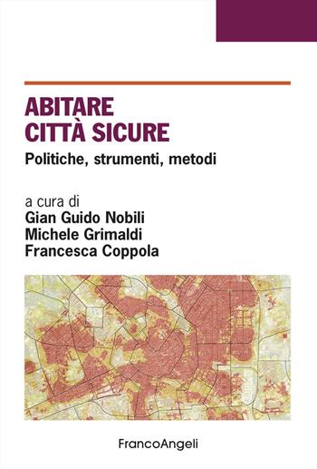 Abitare città sicure. Politiche, strumenti, metodi - Michele Grimaldi - Libro Franco Angeli 2024, Varie. Saggi e manuali | Libraccio.it