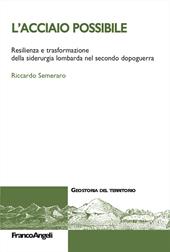 L'acciaio possibile. Resilienza e trasformazione della siderurgia lombarda nel secondo dopoguerra