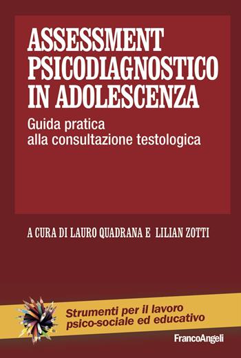 Assessment psicodiagnostico in adolescenza. Guida pratica alla consultazione testologica - Lilian Zotti - Libro Franco Angeli 2024, Strumenti per il lavoro psico-sociale ed educativo | Libraccio.it