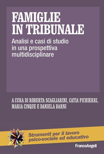 Famiglie in tribunale. Analisi e casi di studio in una prospettiva multidisciplinare - Catia Pichierri, Maria Cinque - Libro Franco Angeli 2024, Strumenti per il lavoro psico-sociale ed educativo | Libraccio.it