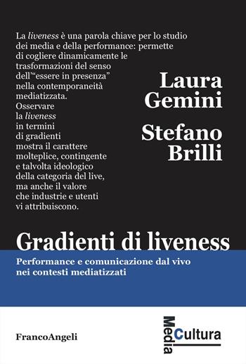 Gradienti di liveness. Performance e comunicazione dal vivo nei contesti mediatizzati - Laura Gemini, Stefano Brilli - Libro Franco Angeli 2024, Media cultura | Libraccio.it