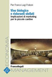 Vino biologico e ristoranti stellati. Implicazioni di marketing per le piccole cantine