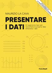 Presentare i dati. Un approccio lean per raccontare le proprie idee attraverso i dati