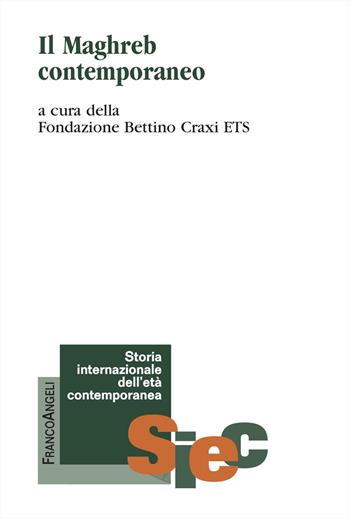 Il Maghreb contemporaneo  - Libro Franco Angeli 2024, Storia internazionale dell'età contemporanea | Libraccio.it