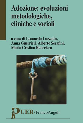 Adozione: evoluzioni metodologiche, cliniche e sociali - Alberto Serafini, Anna Guerrieri - Libro Franco Angeli 2024, Puer | Libraccio.it