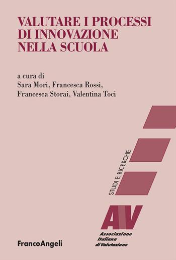 Valutare i processi di innovazione nella scuola - Francesca Rossi, Francesca Storai - Libro Franco Angeli 2024, Valutazione. Studi e ricerche | Libraccio.it