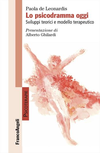 Lo psicodramma oggi. Sviluppi teorici e modello terapeutico - Paola De Leonardis - Libro Franco Angeli 2025, Psicoterapie | Libraccio.it